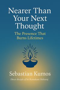 Book cover - Nearer Than Your Next Thought: The Presence That Burns Lifetimes